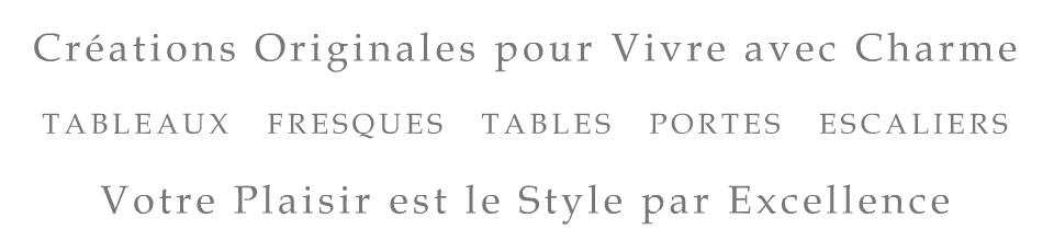 Crations Originales pour Vivre avec Charme. Votre Plaisir est le Style par Excellence